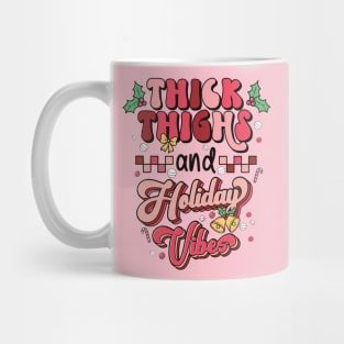 Thick Thighs and Holiday Vibes Mug